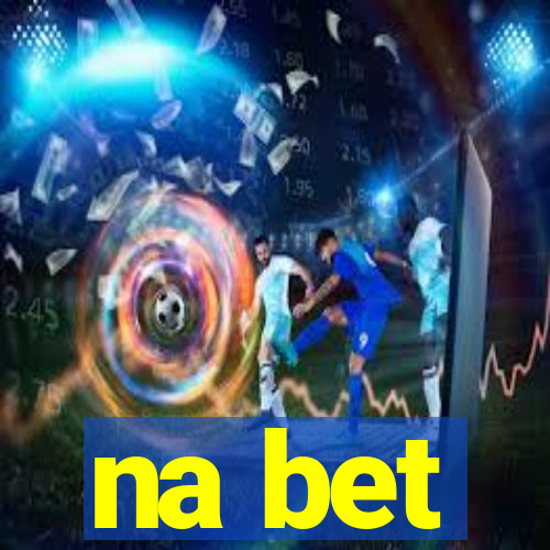 na bet